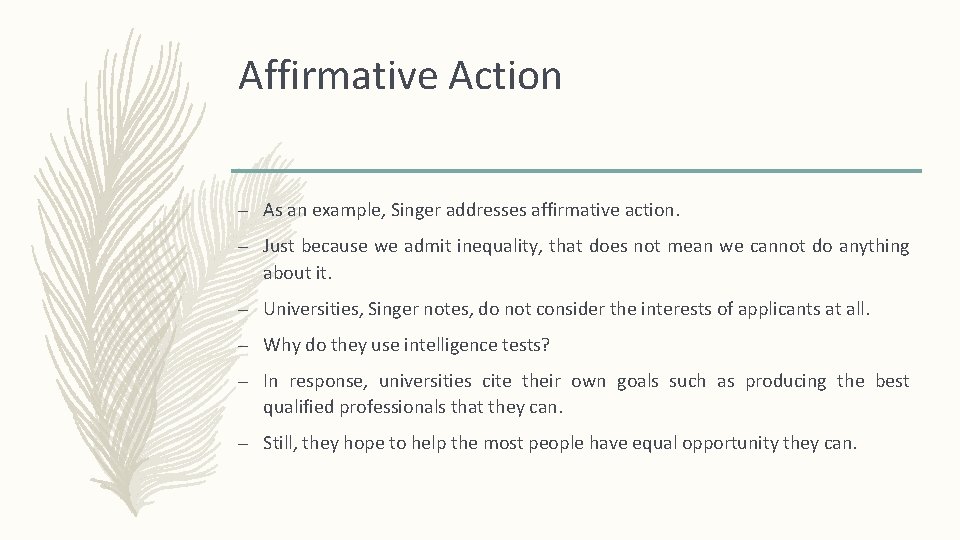 Affirmative Action – As an example, Singer addresses affirmative action. – Just because we