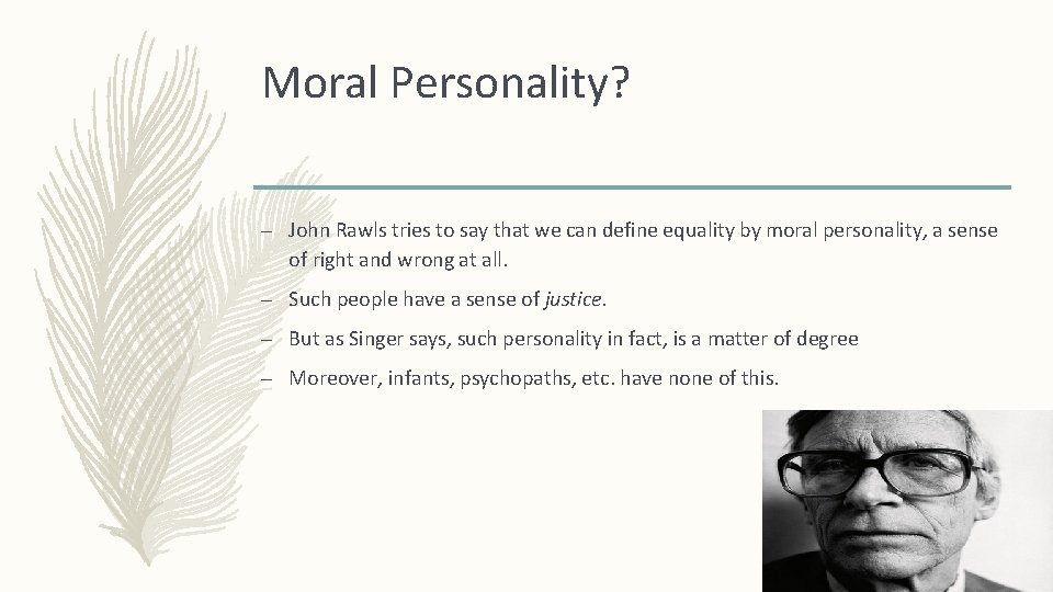 Moral Personality? – John Rawls tries to say that we can define equality by