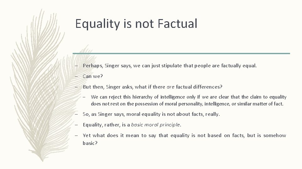 Equality is not Factual – Perhaps, Singer says, we can just stipulate that people