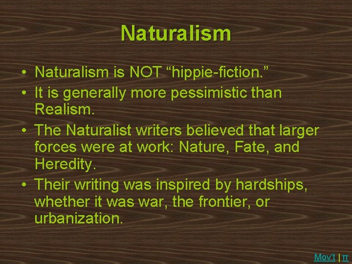 Naturalism • Naturalism is NOT “hippie-fiction. ” • It is generally more pessimistic than