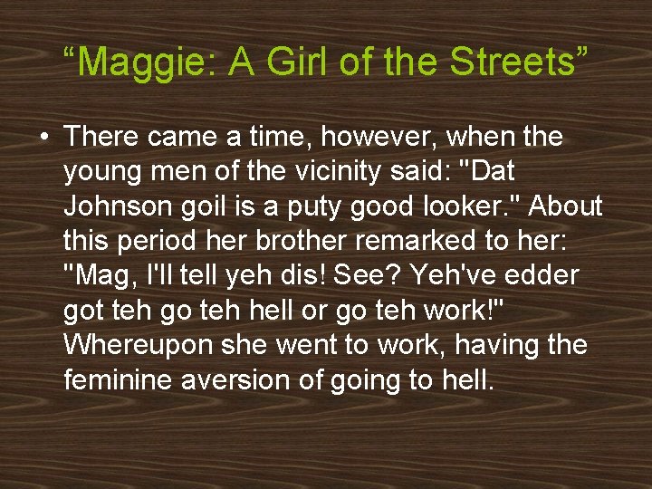 “Maggie: A Girl of the Streets” • There came a time, however, when the