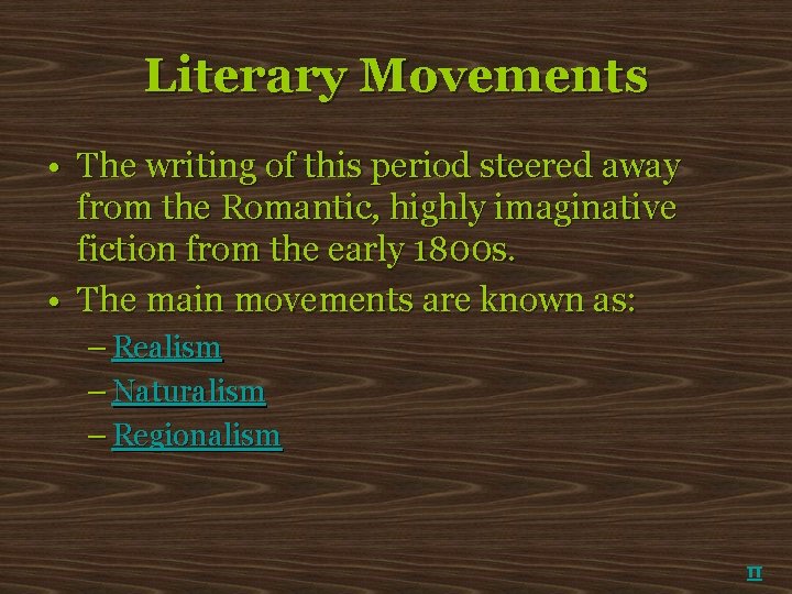 Literary Movements • The writing of this period steered away from the Romantic, highly