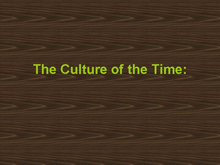 The Culture of the Time: 