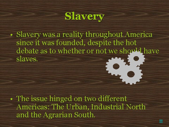 Slavery • Slavery was a reality throughout America since it was founded, despite the