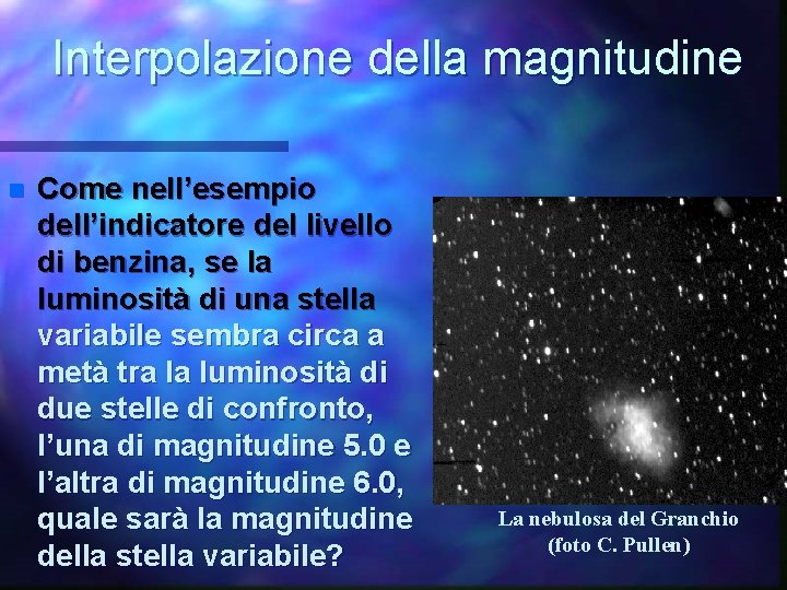 Interpolazione della magnitudine n Come nell’esempio dell’indicatore del livello di benzina, se la luminosità