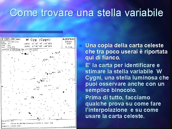 Come trovare una stella variabile n n n Una copia della carta celeste che