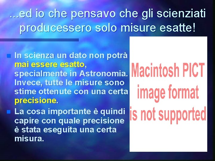 . . . ed io che pensavo che gli scienziati producessero solo misure esatte!