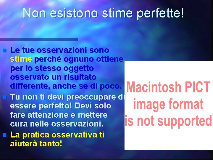 Non esistono stime perfette! n n n Le tue osservazioni sono stime perchè ognuno