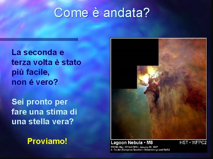 Come è andata? La seconda e terza volta è stato più facile, non é
