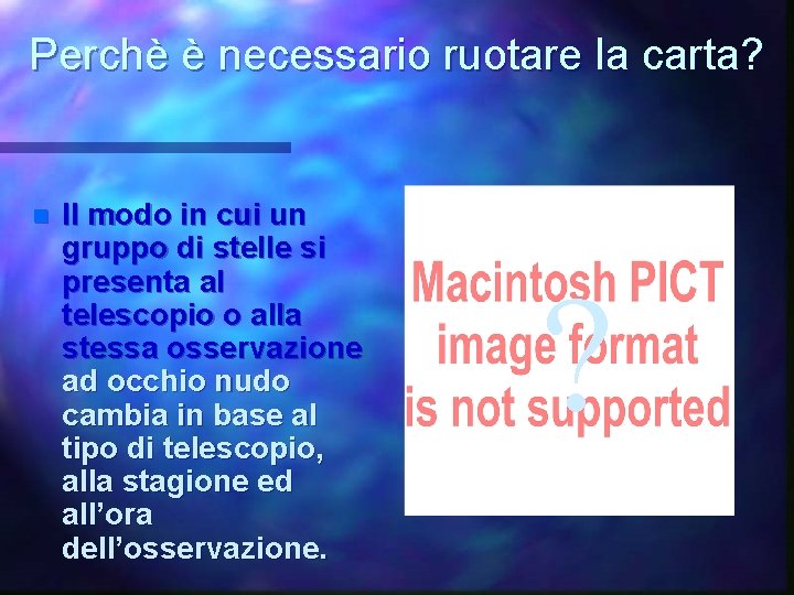 Perchè è necessario ruotare la carta? n Il modo in cui un gruppo di