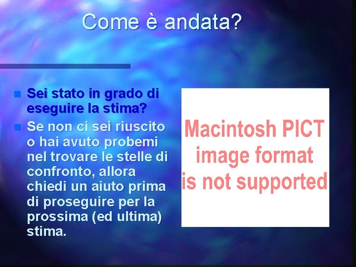 Come è andata? n n Sei stato in grado di eseguire la stima? Se