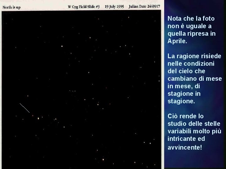 Nota che la foto non è uguale a quella ripresa in Aprile. La ragione