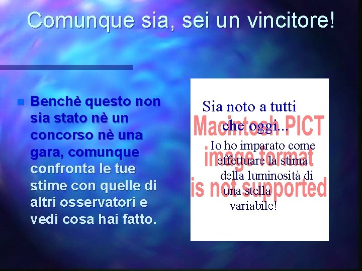 Comunque sia, sei un vincitore! n Benchè questo non sia stato nè un concorso