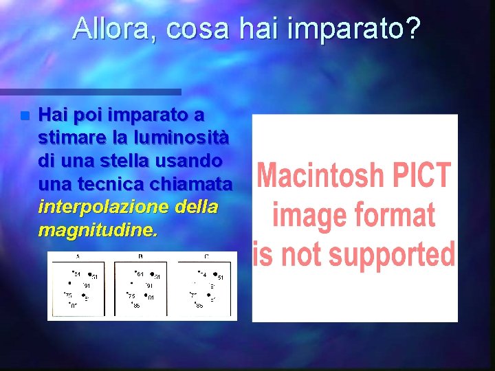 Allora, cosa hai imparato? n Hai poi imparato a stimare la luminosità di una