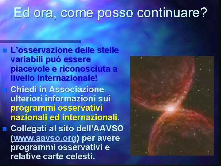 Ed ora, come posso continuare? n n n L’osservazione delle stelle variabili può essere