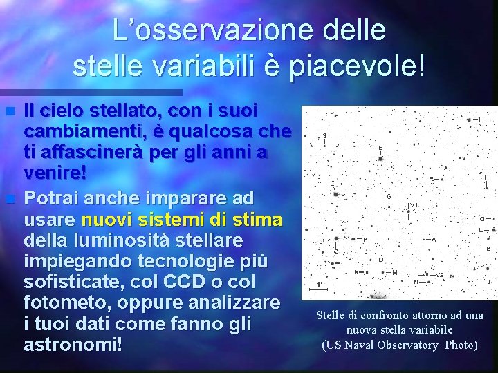L’osservazione delle stelle variabili è piacevole! n n Il cielo stellato, con i suoi