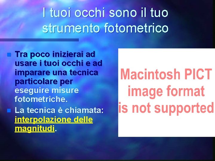 I tuoi occhi sono il tuo strumento fotometrico n n Tra poco inizierai ad