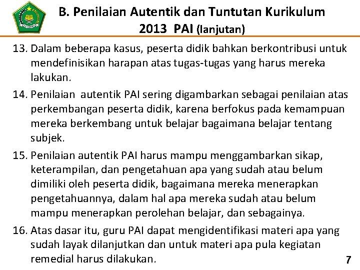 B. Penilaian Autentik dan Tuntutan Kurikulum 2013 PAI (lanjutan) 13. Dalam beberapa kasus, peserta