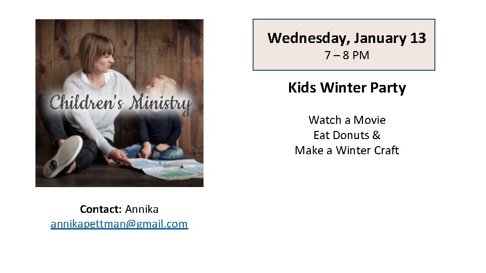 Wednesday, January 13 7 – 8 PM Kids Winter Party Watch a Movie Eat