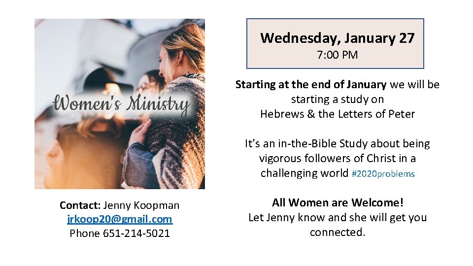 Wednesday, January 27 7: 00 PM Starting at the end of January we will