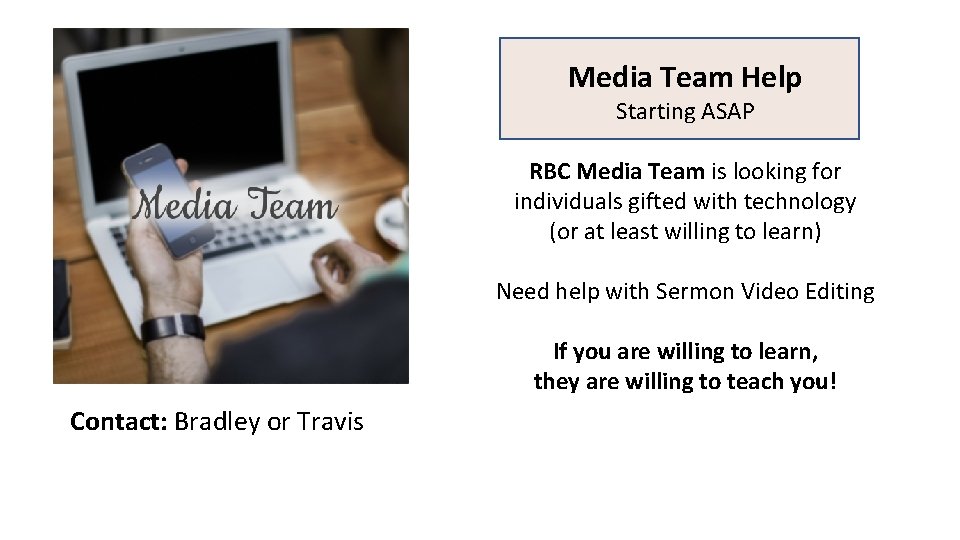 Media Team Help Starting ASAP RBC Media Team is looking for individuals gifted with