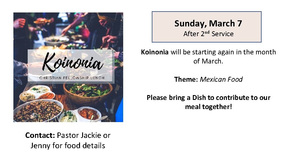 Sunday, March 7 After 2 nd Service Koinonia will be starting again in the