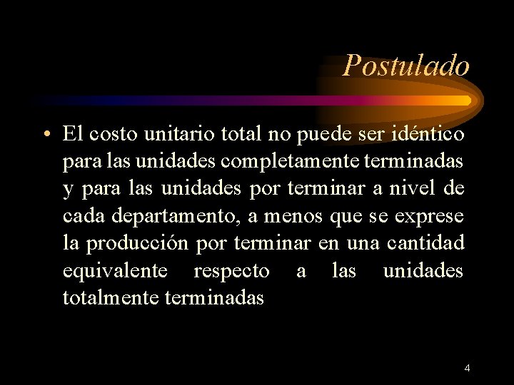 Postulado • El costo unitario total no puede ser idéntico para las unidades completamente