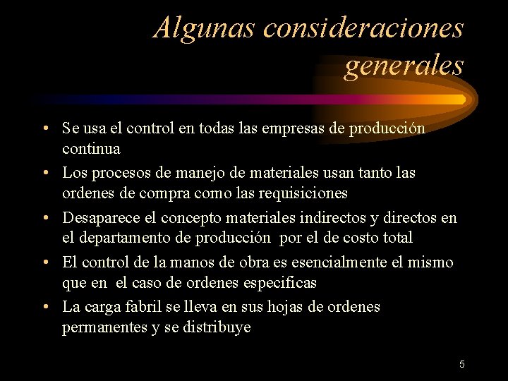 Algunas consideraciones generales • Se usa el control en todas las empresas de producción