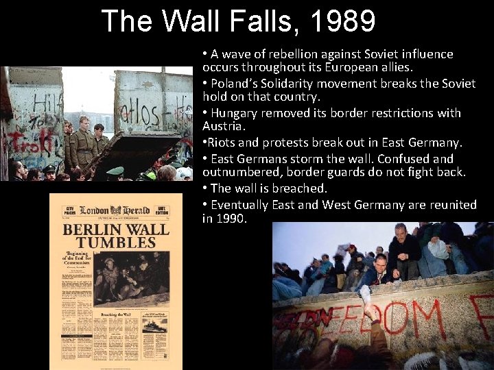 The Wall Falls, 1989 • A wave of rebellion against Soviet influence occurs throughout