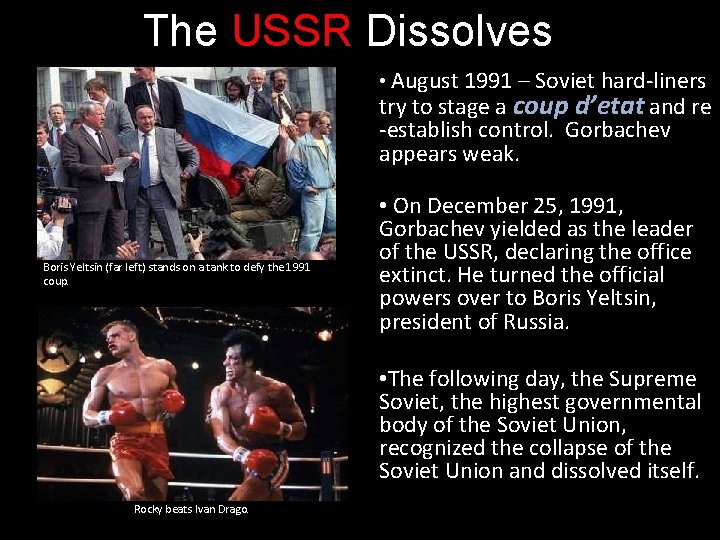 The USSR Dissolves • August 1991 – Soviet hard-liners try to stage a coup