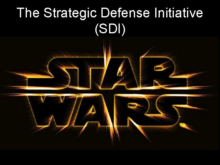 The Strategic Defense Initiative (SDI) 