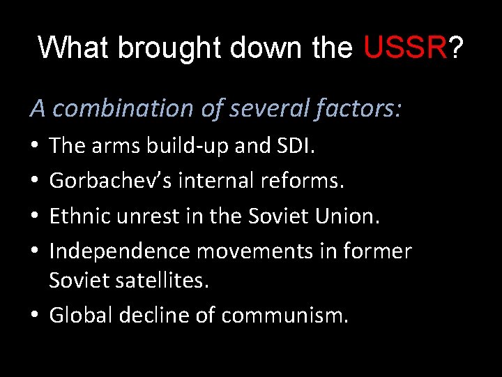 What brought down the USSR? A combination of several factors: The arms build-up and