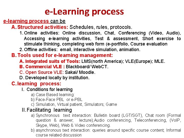 e-Learning process e-learning process can be A. Structured activities: Schedules, rules, protocols. 1. Online