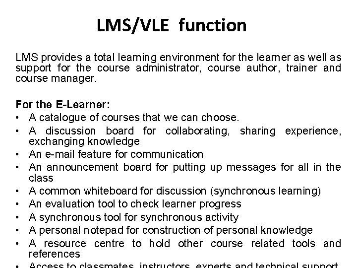 LMS/VLE function LMS provides a total learning environment for the learner as well as