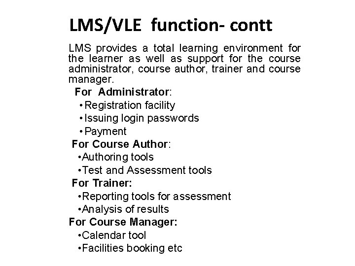 LMS/VLE function- contt LMS provides a total learning environment for the learner as well