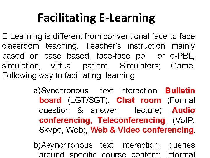 Facilitating E-Learning is different from conventional face-to-face classroom teaching. Teacher’s instruction mainly based on