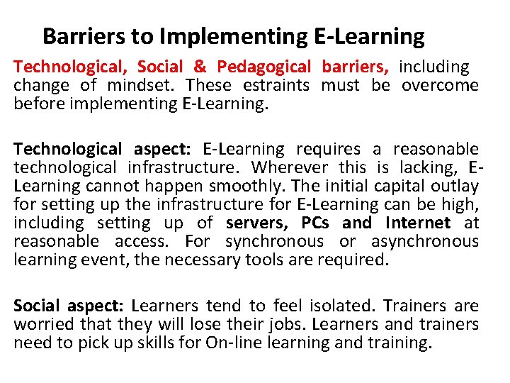 Barriers to Implementing E-Learning Technological, Social & Pedagogical barriers, including change of mindset. These