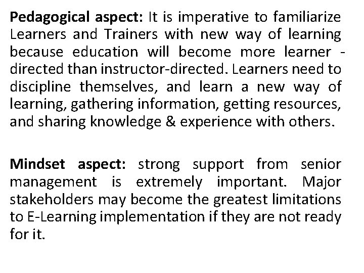 Pedagogical aspect: It is imperative to familiarize Learners and Trainers with new way of