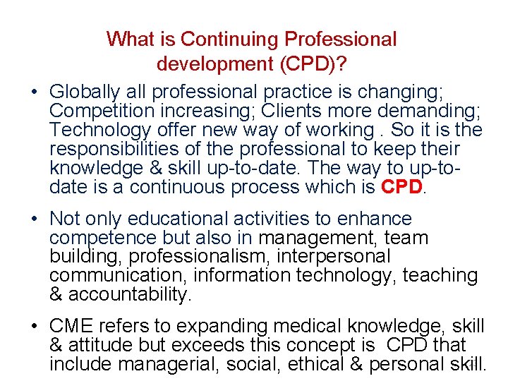 What is Continuing Professional development (CPD)? • Globally all professional practice is changing; Competition