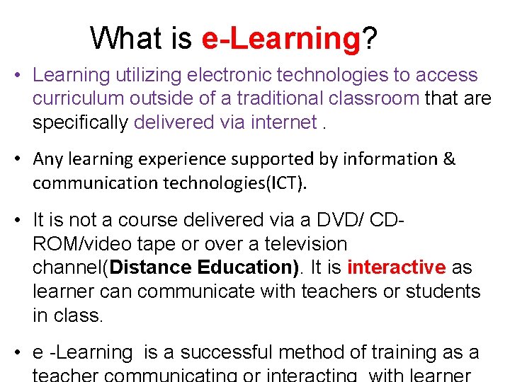 What is e-Learning? • Learning utilizing electronic technologies to access curriculum outside of a