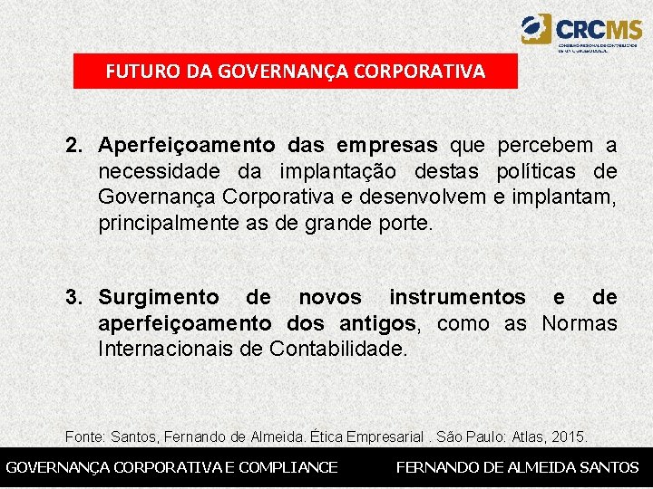 FUTURO DA GOVERNANÇA CORPORATIVA 2. Aperfeiçoamento das empresas que percebem a necessidade da implantação