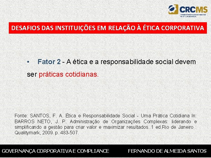 DESAFIOS DAS INSTITUIÇÕES EM RELAÇÃO À ÉTICA CORPORATIVA • Fator 2 - A ética