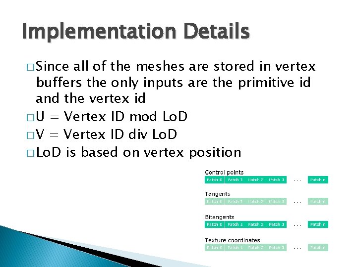 Implementation Details � Since all of the meshes are stored in vertex buffers the