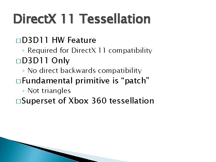 Direct. X 11 Tessellation � D 3 D 11 HW Feature � D 3