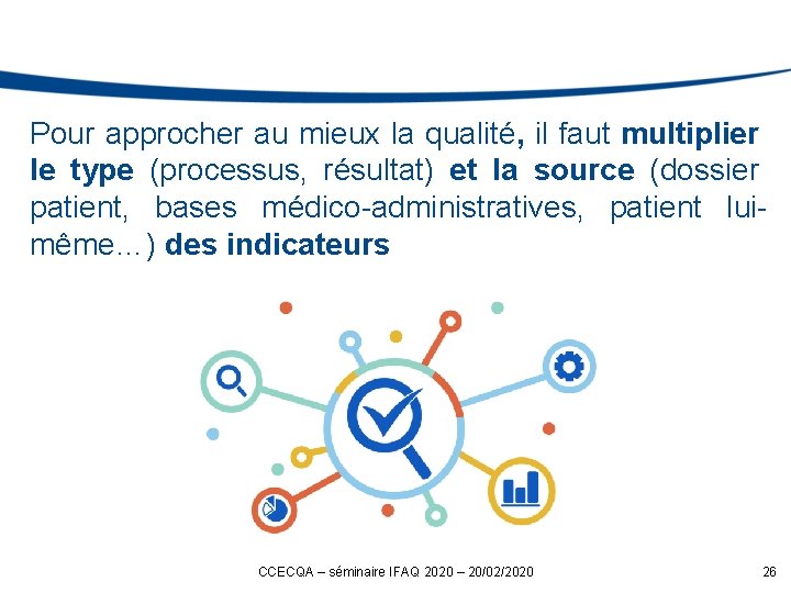 Pour approcher au mieux la qualité, il faut multiplier le type (processus, résultat) et