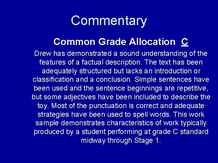 Commentary Common Grade Allocation C Drew has demonstrated a sound understanding of the features