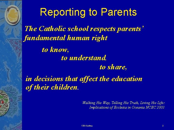 Reporting to Parents The Catholic school respects parents’ fundamental human right to know, to