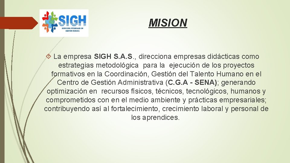 MISION La empresa SIGH S. A. S. , direcciona empresas didácticas como estrategias metodológica