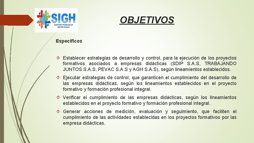 OBJETIVOS Específicos Establecer estrategias de desarrollo y control, para la ejecución de los proyectos