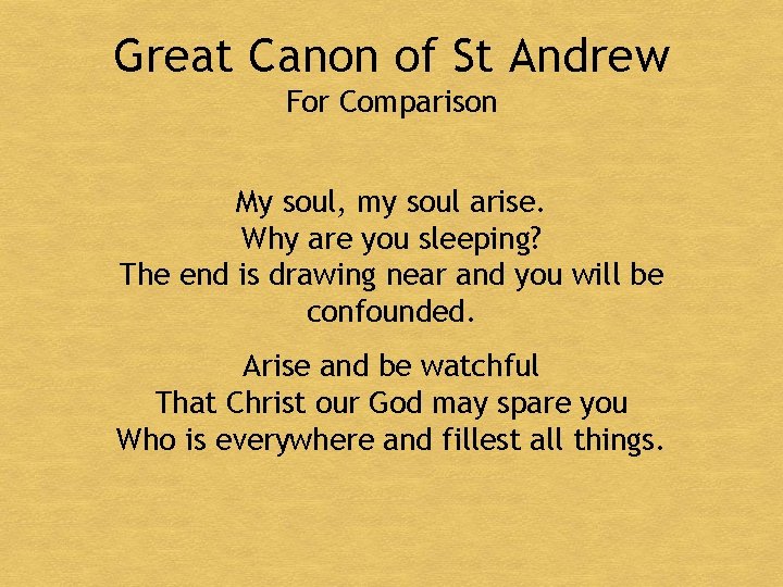 Great Canon of St Andrew For Comparison My soul, my soul arise. Why are
